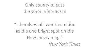 Image Text: Only county to pass the sate referendum "...heralded all over the nation as he one bright spot on the New Jersey map." - New York Times